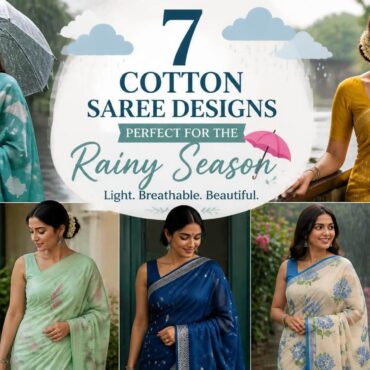 7 Cotton Saree Designs Perfect for the Rainy Season